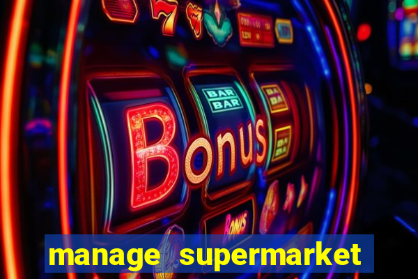 manage supermarket simulator mod apk (unlimited money and energy)